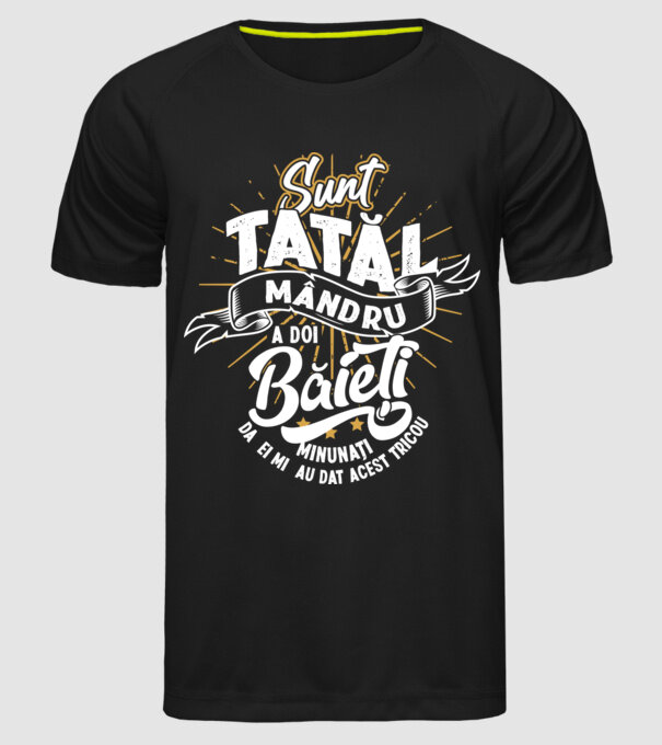 Sunt tatăl mândru a doi băieți minunați - da, ei mi-au dat acest tricou model negru pe tricou