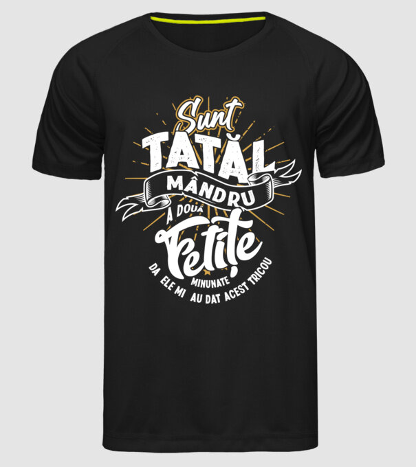 Sunt tatăl mândru a două fetițe minunate - da, ele mi-au dat acest tricou model negru pe tricou