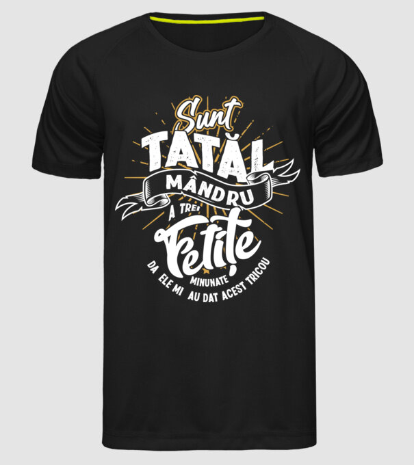 Sunt tatăl mândru a trei fetițe minunate - da, ele mi-au dat acest tricou model negru pe tricou