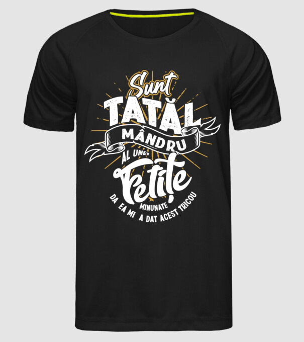 Sunt tatăl mândru al unei fetițe minunate - da, ea mi-a dat acest tricou model negru pe tricou