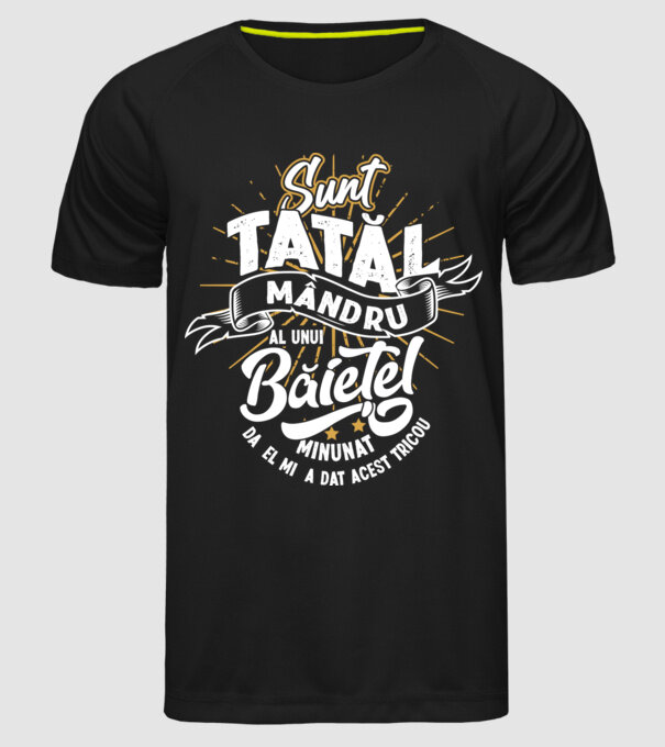 Sunt tatăl mândru al unui băiețel minunat - da, el mi-a dat acest tricou model negru pe tricou