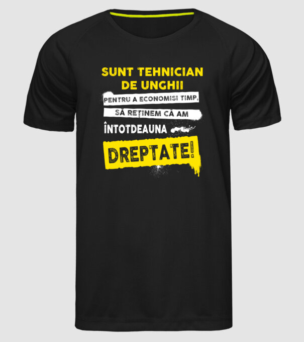 Sunt tehnician de unghii, pentru a economisi timp, să reținem că am întotdeauna dreptate! model negru pe tricou