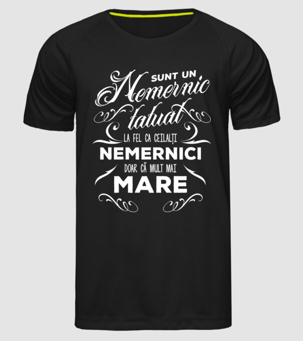 Sunt un nemernic tatuat, la fel ca ceilalți nemernici, doar că mult mai mare model negru pe tricou