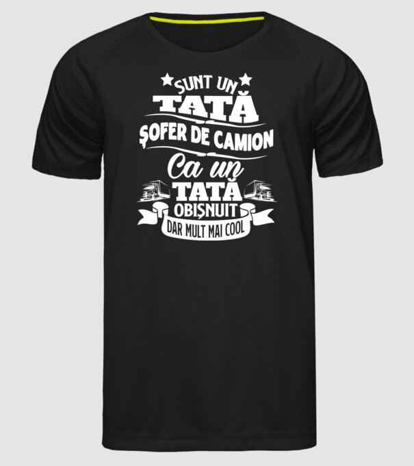 Sunt un tată șofer de camion, ca un tată obișnuit, dar mult mai cool model negru pe tricou