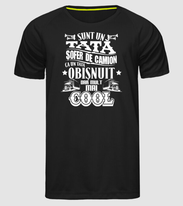sunt un tată șofer de camion, ca un tată obișnuit, dar mult mai cool model negru pe tricou