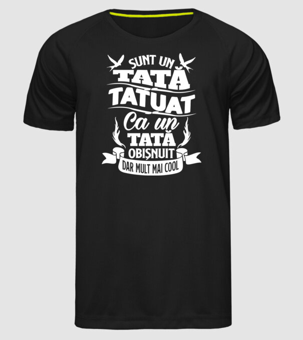 Sunt un tată tatuat, ca un tată normal, dar mult mai cool 02 model negru pe tricou