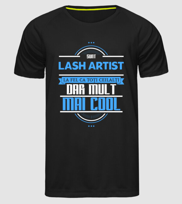 Sunt lash artist, la fel ca toți ceilalți, dar mult mai cool model negru pe tricou