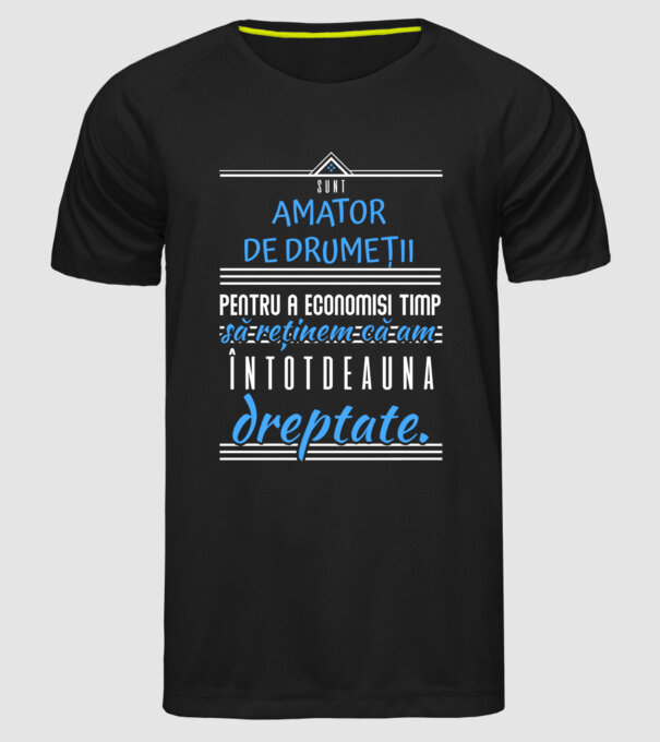 sunt amator de drumeții - pentru a economisi timp, să reținem că am întotdeauna dreptate model negru pe tricou