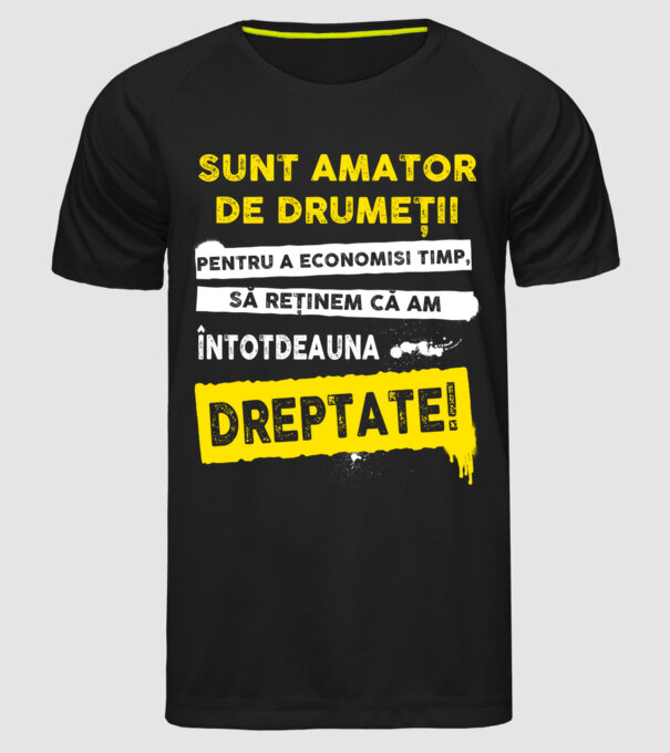 sunt amator de drumeții - pentru a economisi timp, să reținem că am întotdeauna dreptate model negru pe tricou