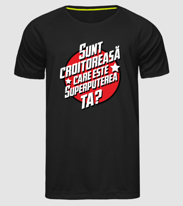 sunt croitoreasă, care este superputerea ta? model negru pe tricou