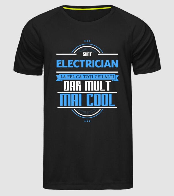 sunt electrician, la fel ca toți ceilalți, dar mult mai cool model negru pe tricou