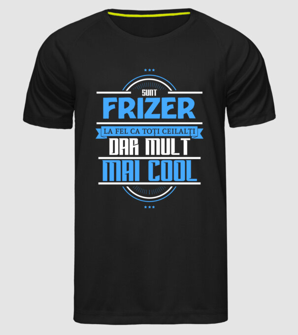 Sunt frizer, la fel ca toți ceilalți, dar mult mai cool model negru pe tricou