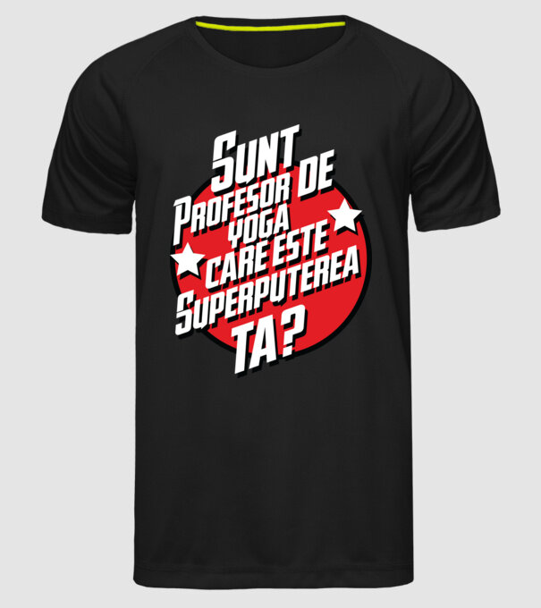 sunt profesor de yoga, care este superputerea ta? model negru pe tricou