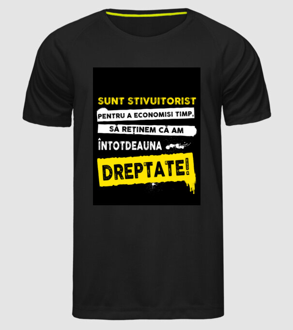 sunt STIVUITORIST, pentru a economisi timp, să reținem că am întotdeauna dreptat model negru pe tricou