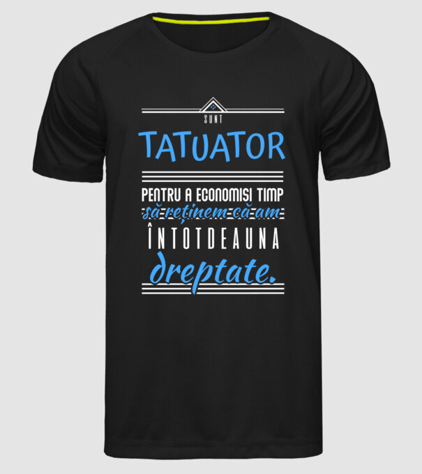 sunt tatuator, pentru a economisi timp, să reținem că am întotdeauna dreptate model negru pe tricou
