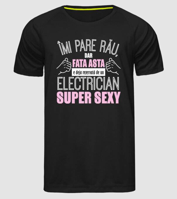 Îmi pare rău, dar fata asta e deja rezervată de un ELECTRICIAN super sexy model negru pe tricou