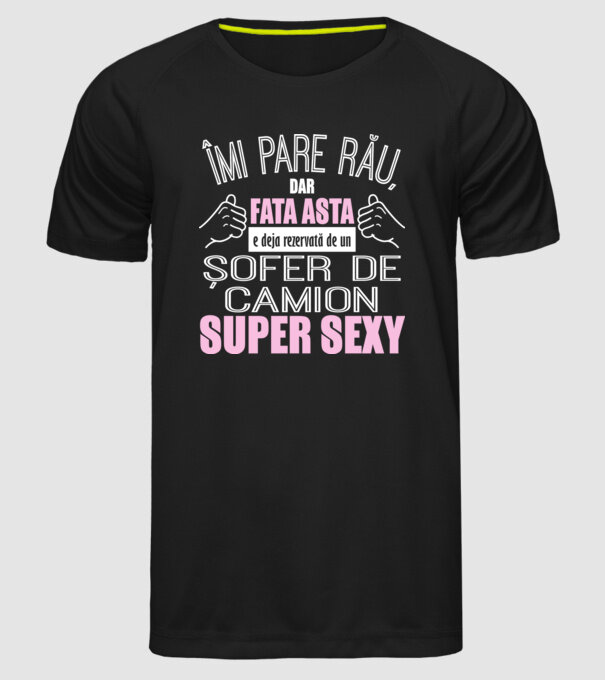 Îmi pare rău, dar fata asta e deja rezervată de un ȘOFER DE CAMION super sexy model negru pe tricou