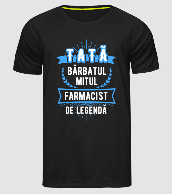 tată - bărbatul, mitul, FARMACIST de legendă model negru pe tricou