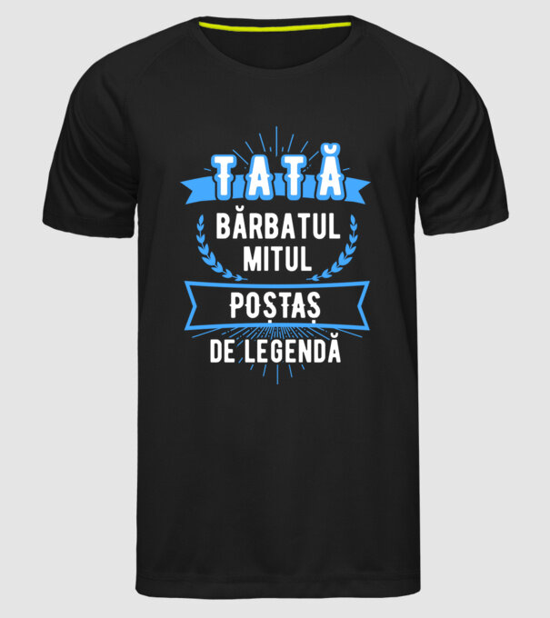 tată - bărbatul, mitul, poștaș de legendă model negru pe tricou