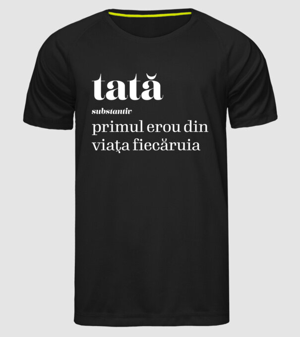 tată - substantiv - primul erou din viața fiecăruia model negru pe tricou