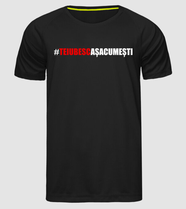 Te iubesc așa cum ești model negru pe tricou