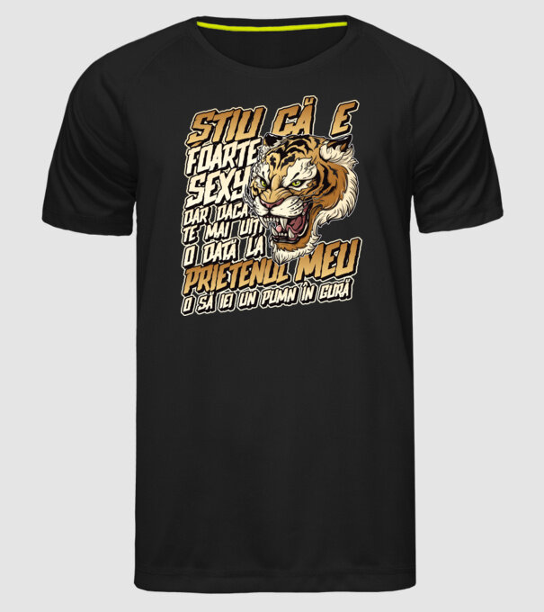 Știu că e foarte sexy, dar dacă te mai uiți o dată la prietenul meu, o să iei un pumn în gură model negru pe tricou
