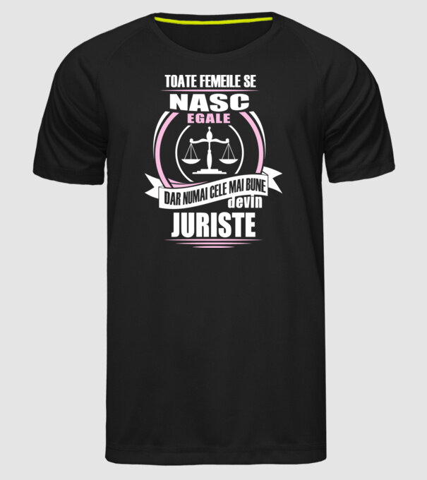 Toate femeile se nasc egale, dar numai cele mai bune devin juriste model negru pe tricou