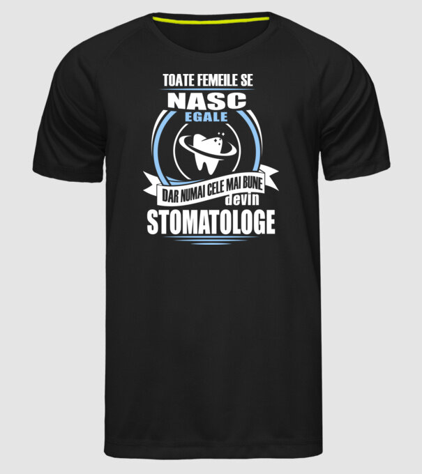 Toate femeile se nasc egale, dar numai cele mai bune devin stomatologe model negru pe tricou