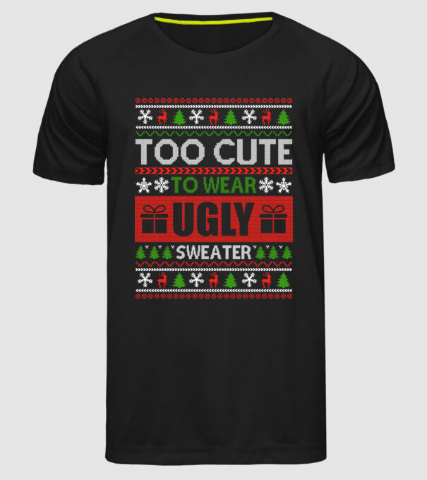 Too Cute for ugly sweater model negru pe tricou