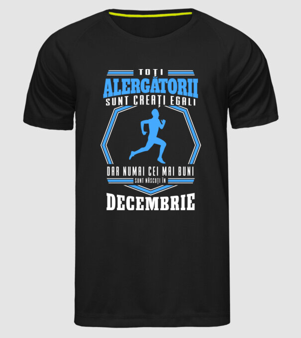 Toți alergătorii sunt creați egali, dar numai cei mai buni sunt născuți în decembrie model negru pe tricou