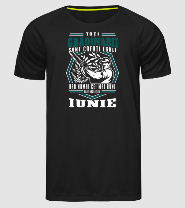 Toți grădinarii sunt creați egali, dar numai cei mai buni sunt născuți în iunie. model negru pe tricou