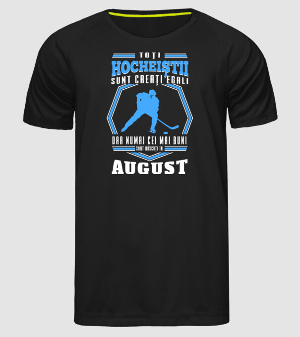 Toți hocheiștii sunt creați egali, dar numai cei mai buni sunt născuți în_August model negru pe tricou