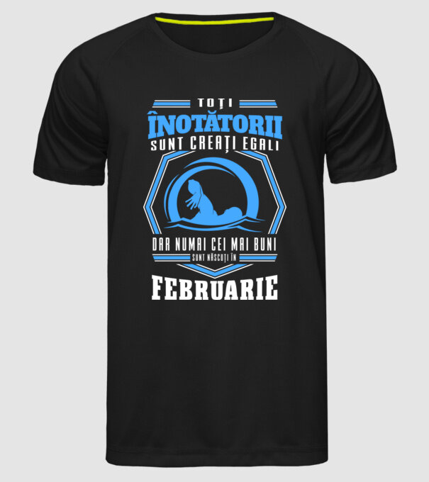 Toți înotătorii sunt creați egali, dar numai cei mai buni sunt născuți în februarie model negru pe tricou