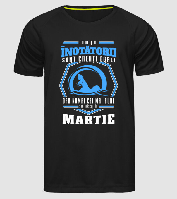 Toți înotătorii sunt creați egali, dar numai cei mai buni sunt născuți în martie model negru pe tricou