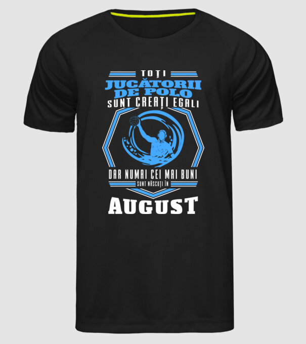 Toți jucătorii de polo sunt creați egali, dar numai cei mai buni sunt născuți în august model negru pe tricou