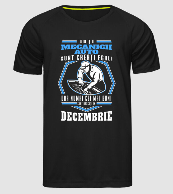 Toți mecanicii auto sunt creați egali, dar numai cei mai buni sunt născuți în decembrie model negru pe tricou