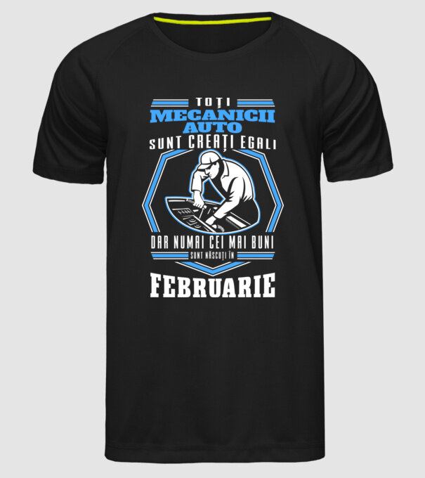 Toți mecanicii auto sunt creați egali, dar numai cei mai buni sunt născuți în februarie model negru pe tricou