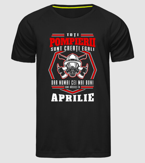 Toți pompierii sunt creați egali, dar numai cei mai buni sunt născuți în aprilie model negru pe tricou