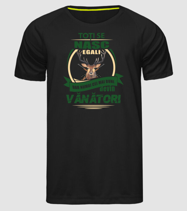 Toți se nasc egali, dar numai cei mai buni devin vânători model negru pe tricou