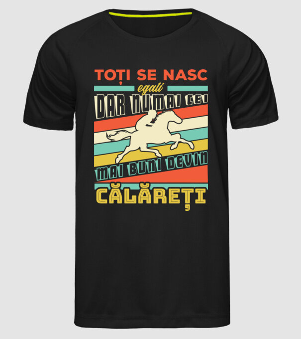 toți se nasc egali, dar numai cei mai buni devin călăreți model negru pe tricou