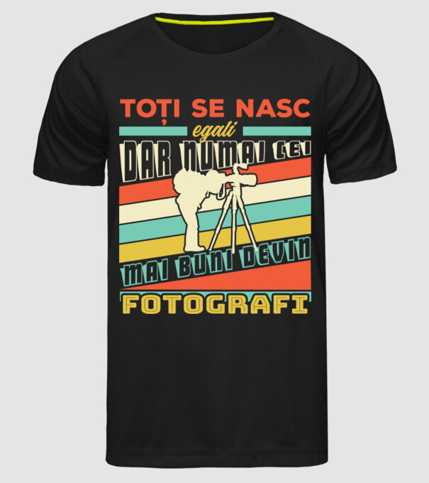 toți se nasc egali, dar numai cei mai buni devin fotografi model negru pe tricou