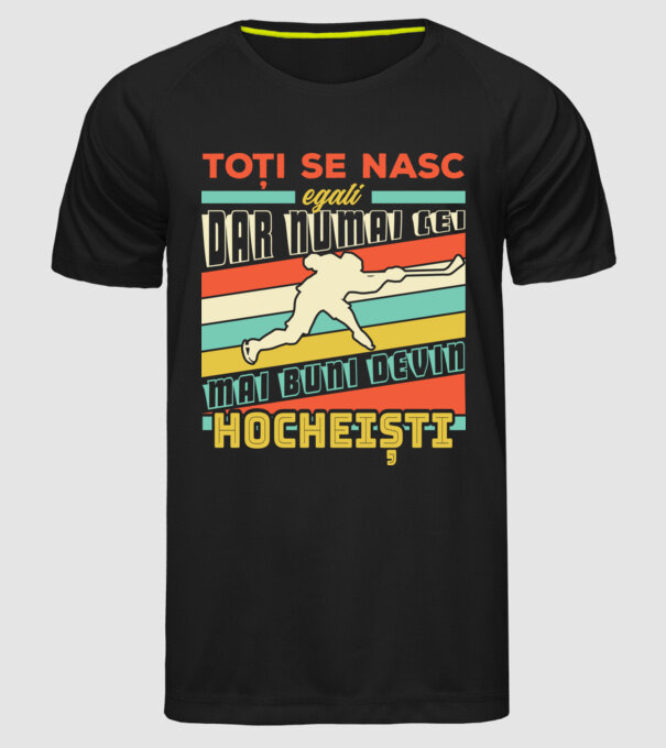 toți se nasc egali, dar numai cei mai buni devin hocheiști model negru pe tricou