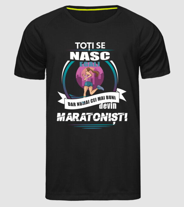 Toți se nasc egali, dar numai cei mai buni devin maratoniști model negru pe tricou