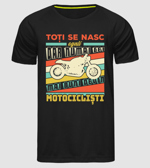 toți se nasc egali, dar numai cei mai buni devin motocicliști model negru pe tricou