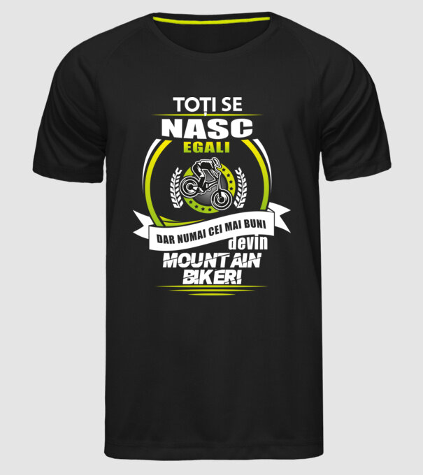 Toți se nasc egali, dar numai cei mai buni devin mountain bikeri model negru pe tricou