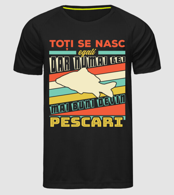 toți se nasc egali, dar numai cei mai buni devin pescari model negru pe tricou