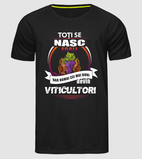 Toți se nasc egali, dar numai cei mai buni devin viticultori model negru pe tricou