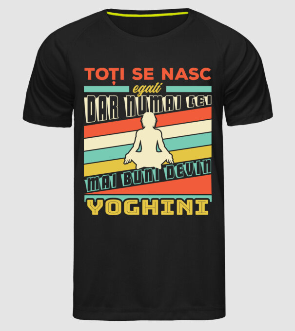 toți se nasc egali, dar numai cei mai buni devin yoghini model negru pe tricou