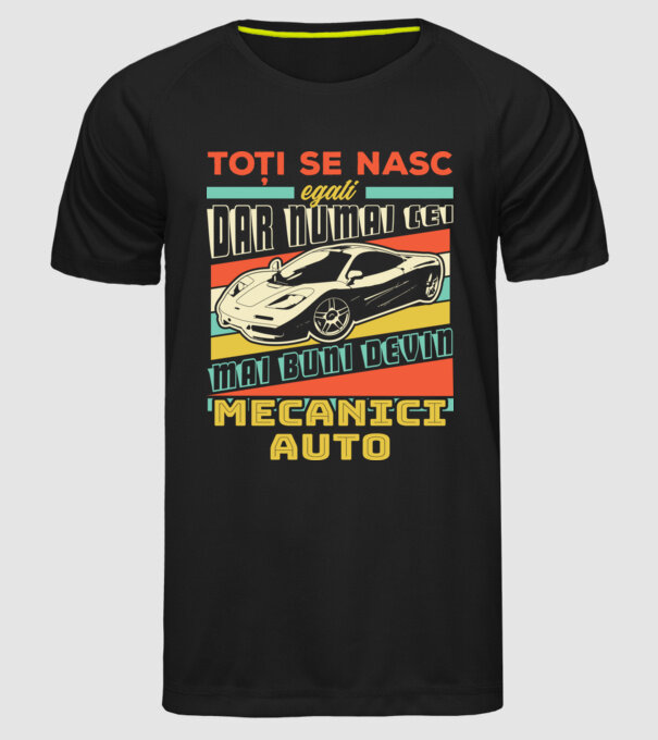 Toți se nasc egali, dar numai cei mai buni devin mecanici auto model negru pe tricou