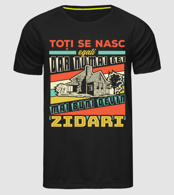 Toți se nasc egali, dar numai cei mai buni devin zidari model negru pe tricou